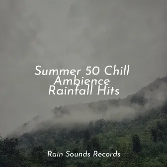 Summer 50 Chill Ambience Rainfall Hits by Yoga