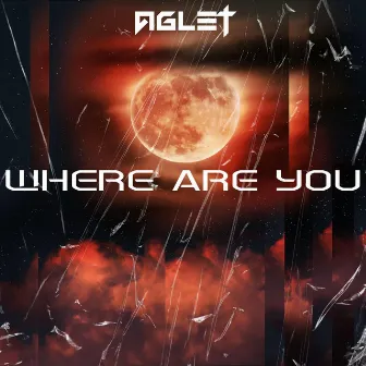 Where Are You by Aglet