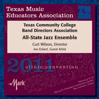 2011 Texas Music Educators Association (TMEA): Texas Community College Band Directors Association (TCCBDA) All-State Jazz Ensemble by Texas Community College Band Directors Association All-State Jazz Ensemble