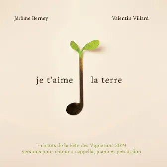 Je t'aime la terre: 7 chants de la Fête des Vignerons 2019, version pour chœur a cappella, piano et percussion by Chœur Nord Fête des Vignerons de Vevey