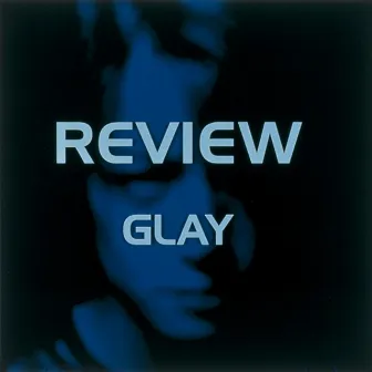 REVIEW ~BEST OF GLAY~ by GLAY