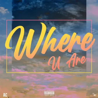 Where U Are by AC