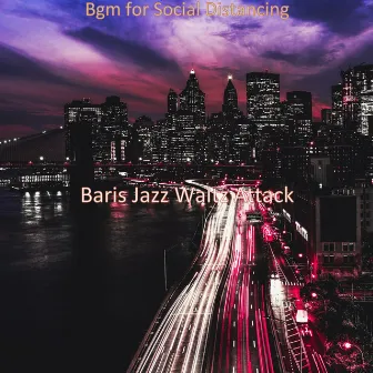 Bgm for Social Distancing by Baris Jazz Waltz Attack