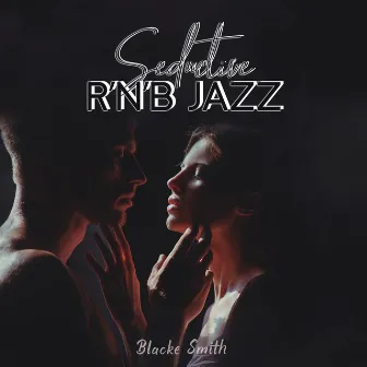 Seductive R’n’B Jazz by Blacke Smith