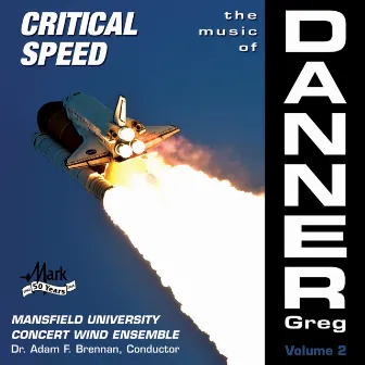 The Music of Greg Danner, Vol. 2: Critical Speed by Mansfield University Concert Wind Ensemble