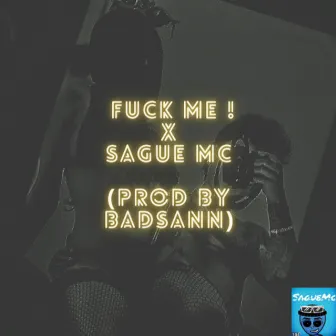 FUCK ME by SAGUE MC