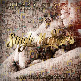 Single Mothers by Theazy Staccs