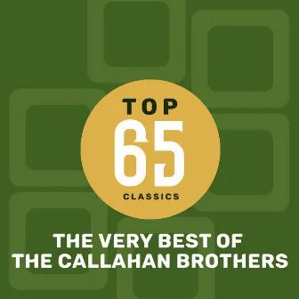 Top 65 Classics - The Very Best of The Callahan Brothers by The Callahan Brothers