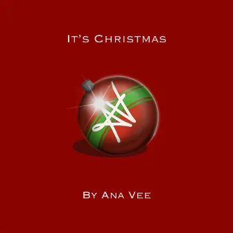 It's Christmas by Ana Vee