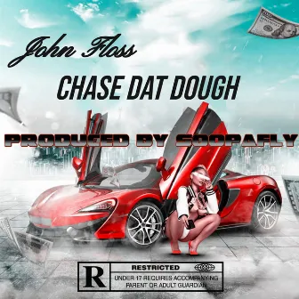 Chase Dat Dough by John Floss