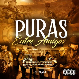 Puras Entre Amigos (En Vivo) by Los Caballeros De Mxli