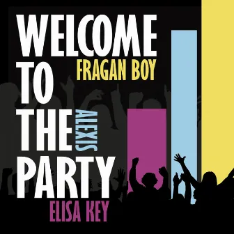 Welcome to the Party by Alexis