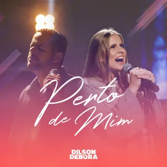 Perto de Mim by Dilson e Débora