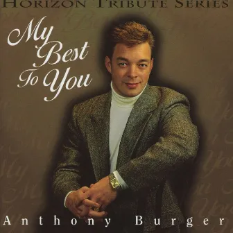 My Best To You by Anthony Burger