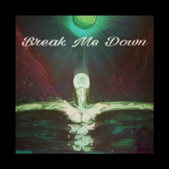 Break Me Down