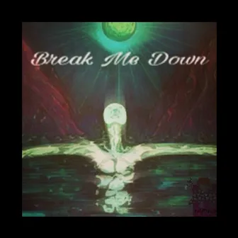 Break Me Down by M@nni M@n!a