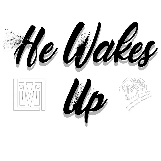 He Wakes Up