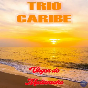 Virgen de Media Noche by Trio Caribe