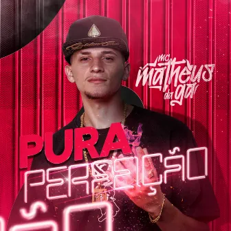 Pura Perfeição by Mc Matheus Da G.a