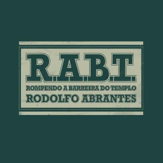 R.A.B.T. by Rodolfo Abrantes