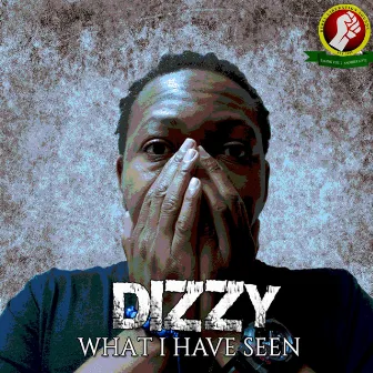 What I Have Seen (Rebel Liberation Recordz Presents) by Dizzy