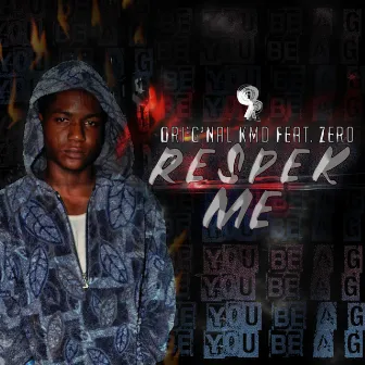 Respect Me by Ori'G'nal Kmd