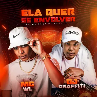 Ela Quer Se Envolver by DJ Graffiti