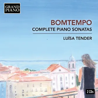 Bomtempo: Complete Piano Sonatas by Luisa Tender