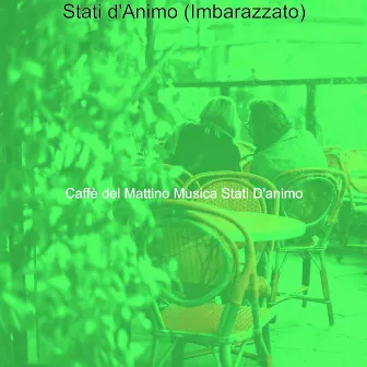 Stati d'Animo (Imbarazzato) by Caffè del Mattino Musica Stati D'animo