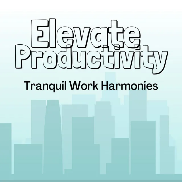 Elevate Productivity: Tranquil Work Harmonies