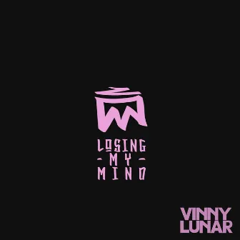 Losing My Mind by Vinny Lunar