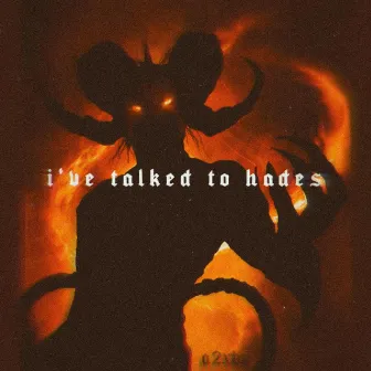 I've Talked To Hades by A2XBY