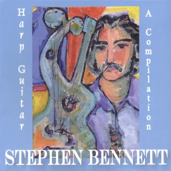 Harp Guitar - A Compilation - Two Disc Set by Stephen Bennett