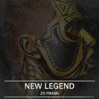 New Legend by Zo Frank