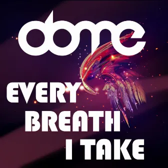 Every Breath I Take by Dome