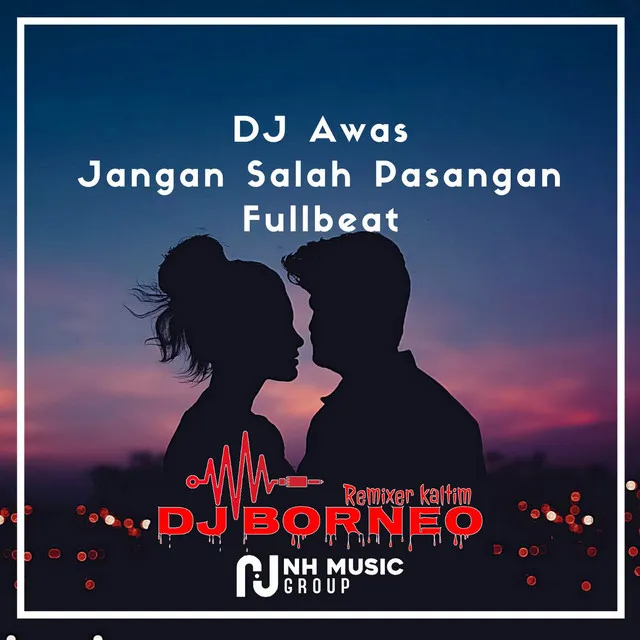 DJ Awas Jangan Salah Pasangan Fullbeat