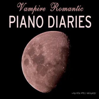 Vampire Romantic Piano Diaries and Journals - Instrumental Piano Music and Songs by Unknown Artist