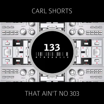 That Ain't No 303 by Carl Shorts