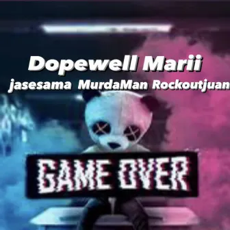 GAME OVER by Dopewell Marii