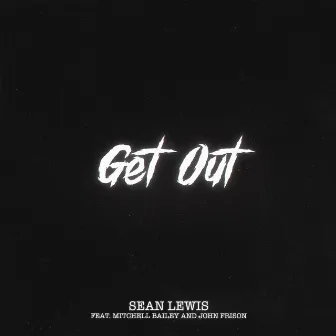 Get Out by Sean Lewis