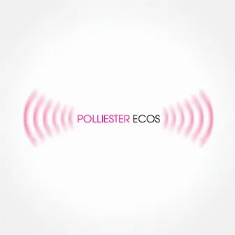 Ecos by Polliester