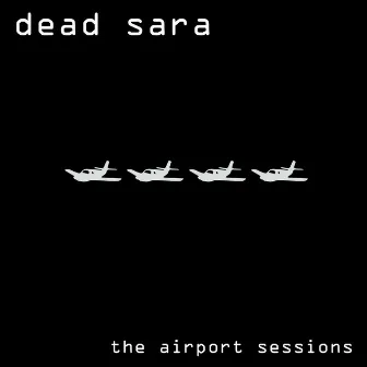 The Airport Sessions (Remastered 2016) by Dead Sara