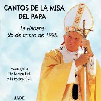 Cantos de la Misa del Papa (La Habana, 25 de Enero 1998) [Mensajero de la Verdad y la Esperanza] by Schola Cantorum Coralina