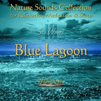 Nature Sounds Collection: Sea Waves, Vol. 3 (Blue Lagoon) by Ashaneen