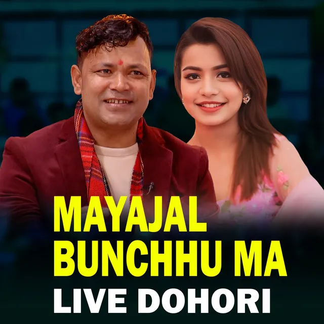 MAYAJAL BUNCHHU MA - Live Dohori