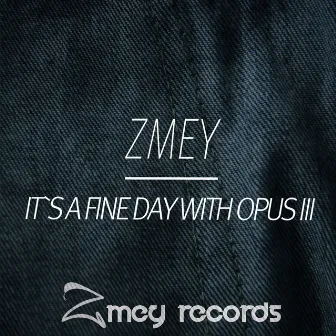 It`s A Fine Day With Opus III by Zmey