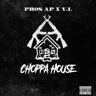 Choppa house by V.I.