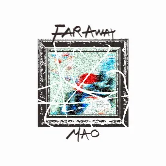 Far Away by Mao