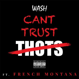 Can't Trust Thots by Wash