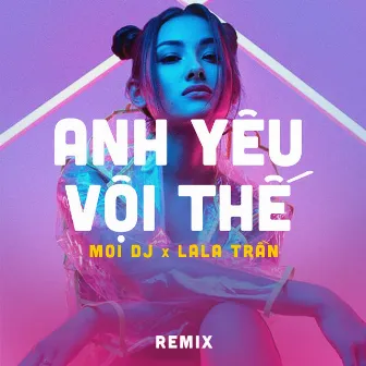 Anh Yêu Vội Thế (Vinahouse) by Moi DJ